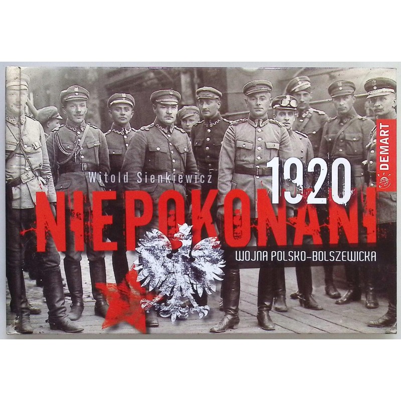Niepokonani 1920 Wojna polsko bolszewicka Witold Sienkiewicz