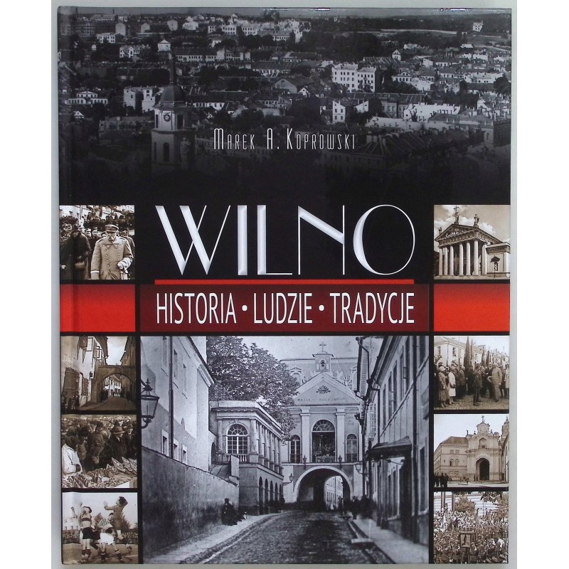 Wilno. Historia. Ludzie. Tradycje