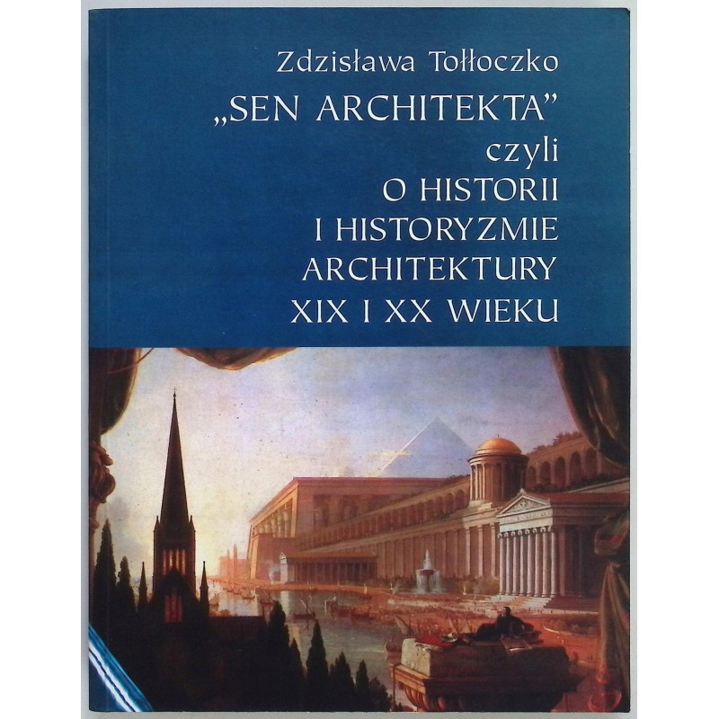 Sen architekta czyli o historii i historyzmie