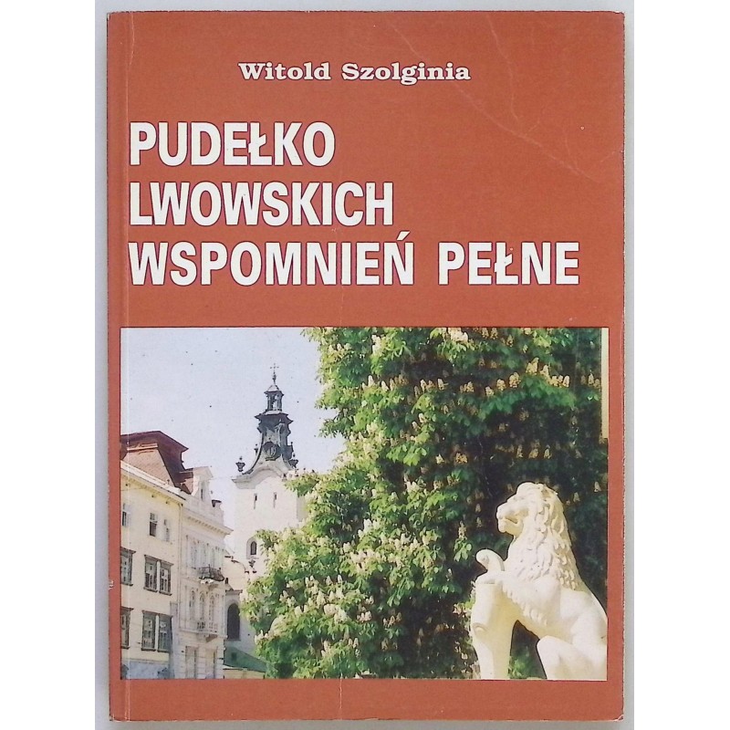 Pudełko lwowskich wspomnień pełne Witold Szolginia