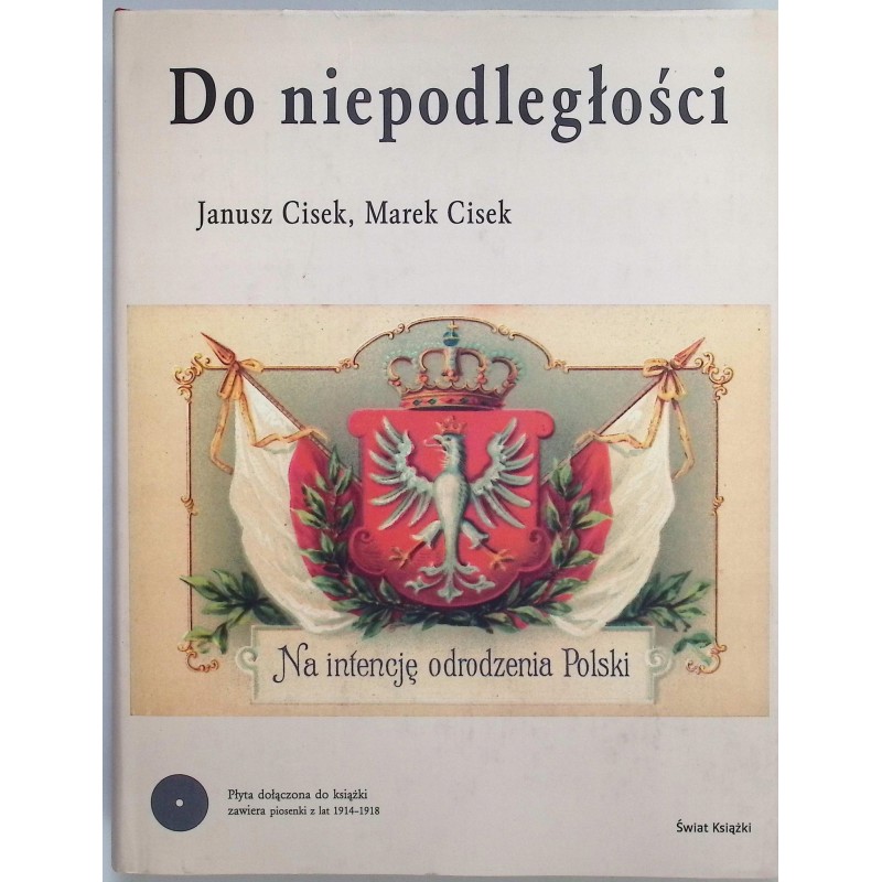 Do niepodległości Janusz Cisek, Marek Cisek