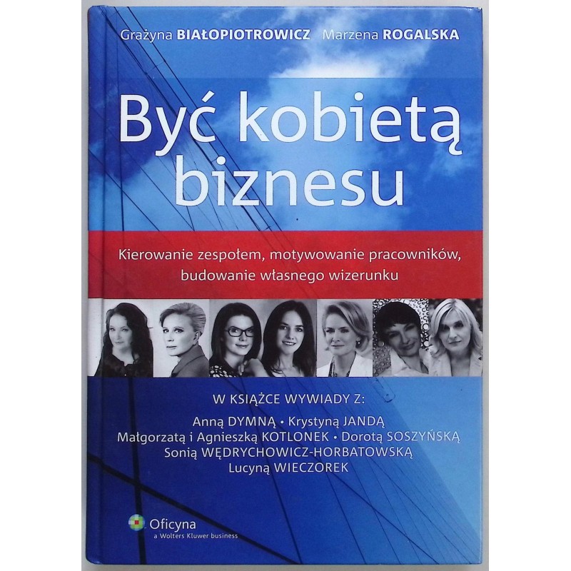Być kobietą biznesu Grażyna Białopiotrowicz, Marzena Rogalska