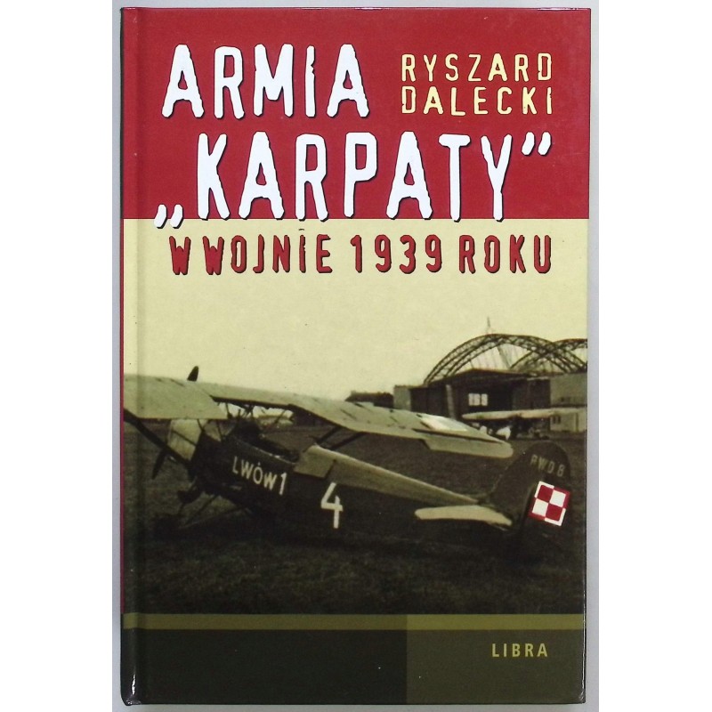 Armia "Karpaty" w wojnie 1939 roku Ryszard Dalecki