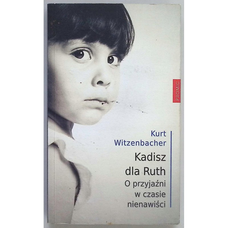 Kadisz dla Ruth O przyjaźni w czasie nienawiści