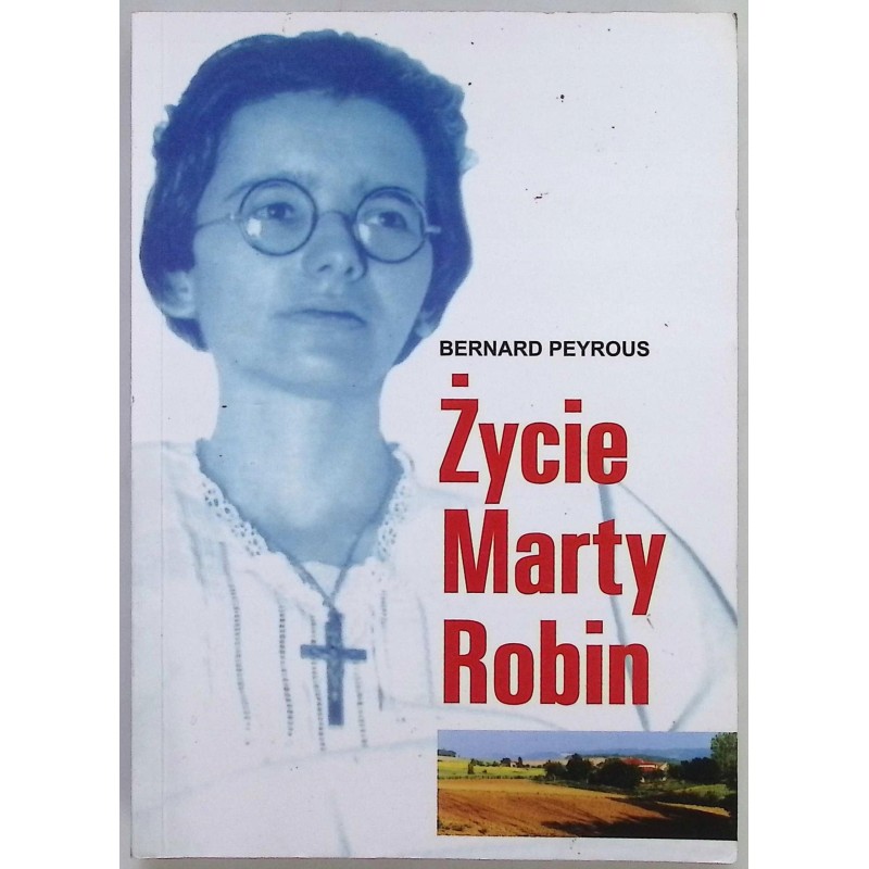 Życie Marty Robin Bernard Peyrous