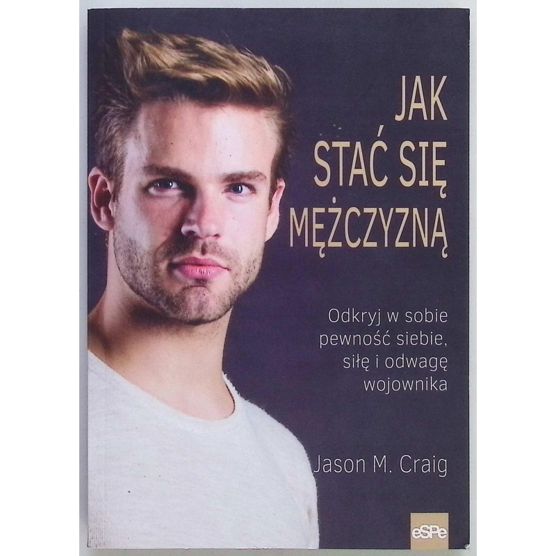 Jak stać się mężczyzną Jason M. Craig