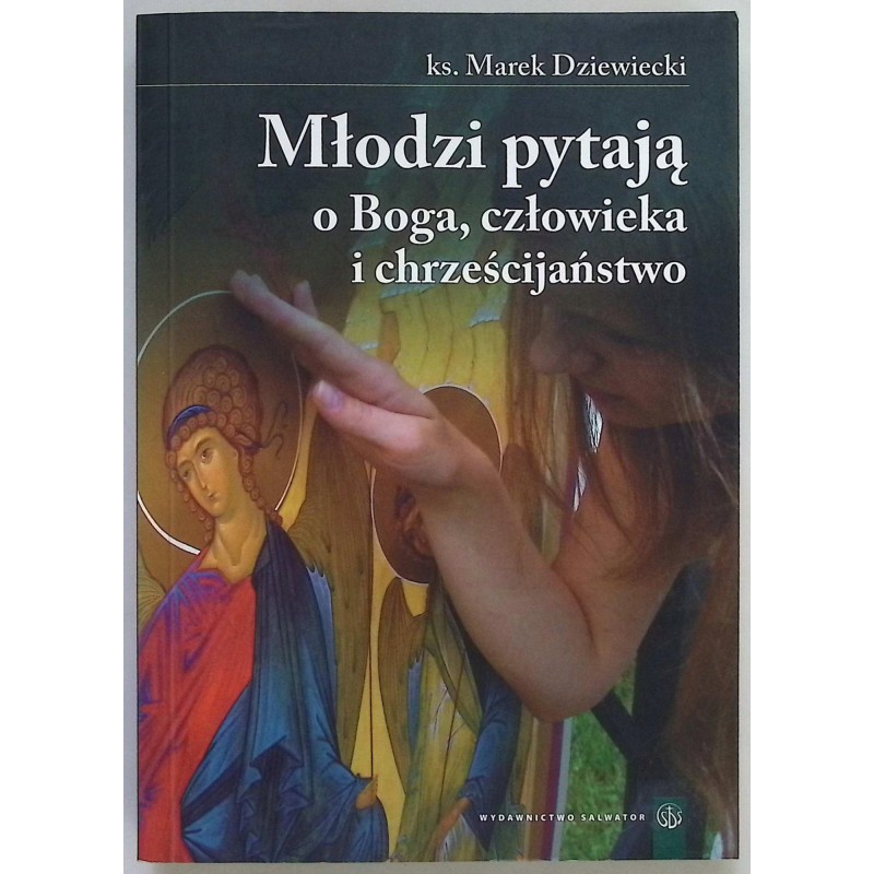 Młodzi pytają o Boga człowieka i chrześcijaństwo