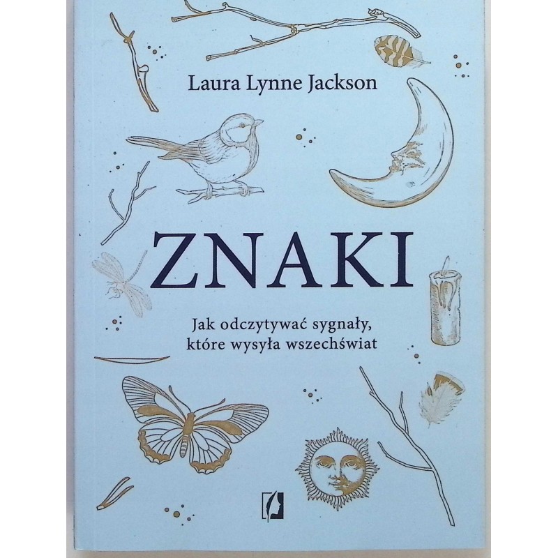 Znaki Jak odczytywać sygnały, które wysyła wszechświat Laura Lynne Jackson