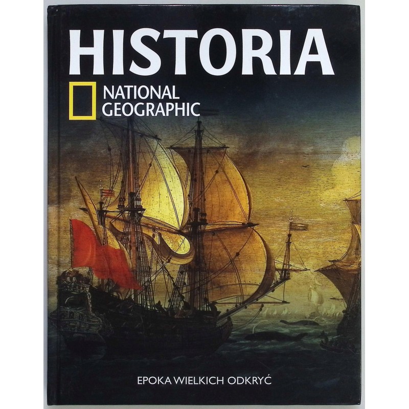Historia National Geographic Tom 26 Epoka Wielkich odkryć