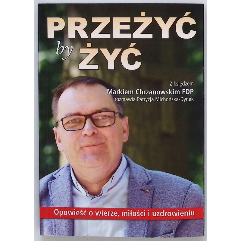 Przeżyć by żyć Chrzanowskim