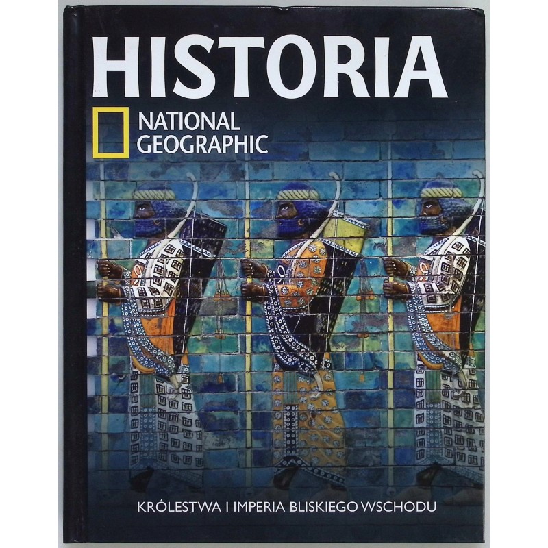 Historia National Geographic Tom 5 Królestwa i imperia Bliskiego Wschodu