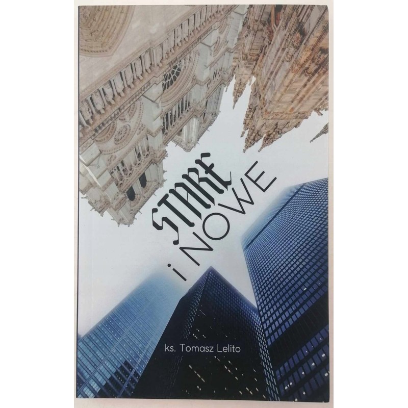 Stare i nowe - Ks. Tomasz Lelito