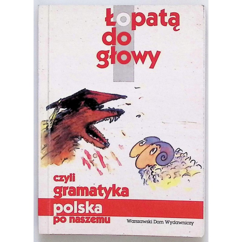 Łopatą do głowy czyli gramatyka Polska