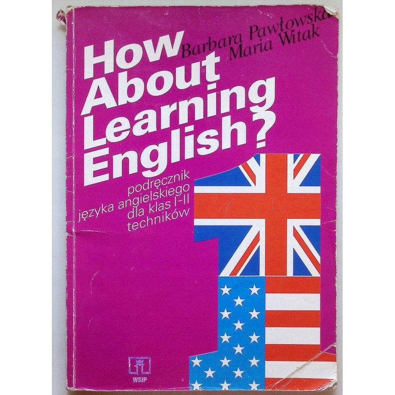 How About Learning English? Barbara Pawłowska, Maria Witak