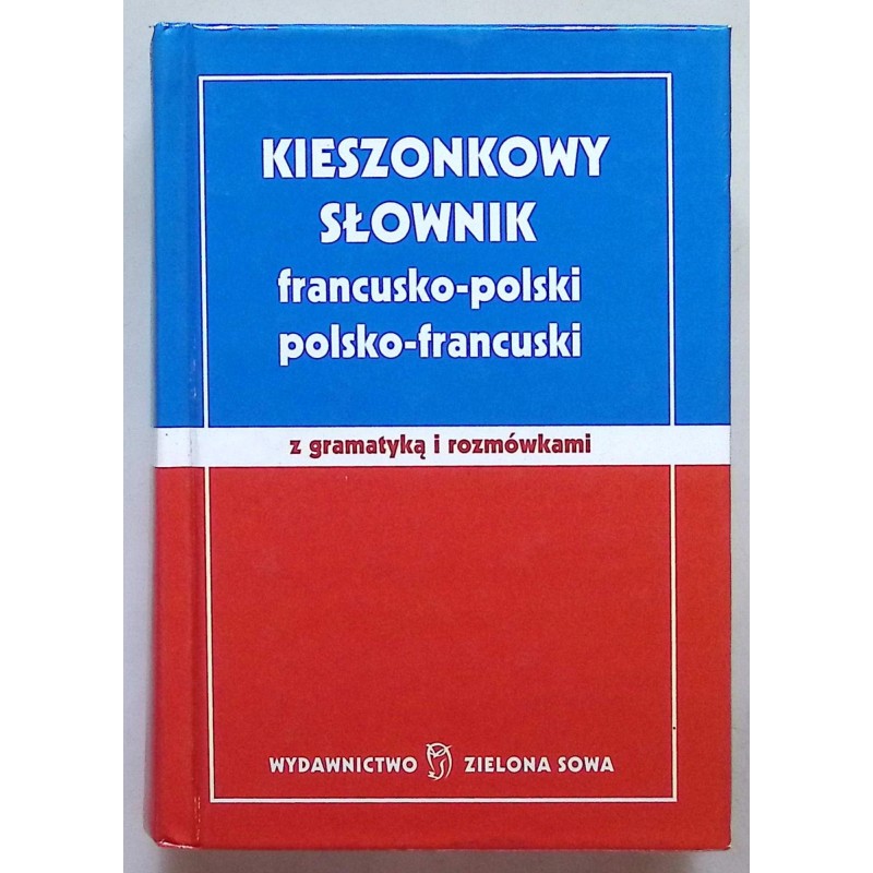 Kieszonkowy słownik francusko - polski polsko - francuski z gramatyką i roz