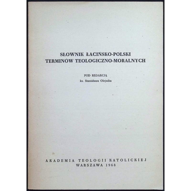 Słownik łacińsko - polski terminów teologiczno - moralnych
