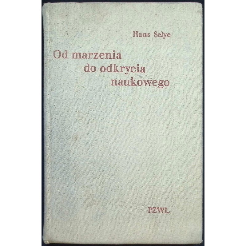 Od marzenia do odkrycia naukowego Hans Selye