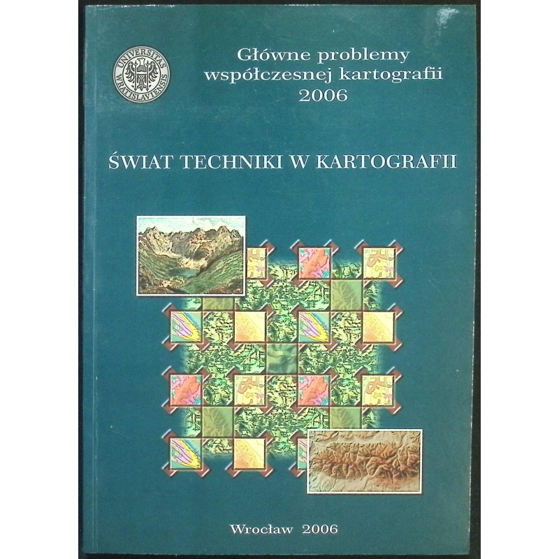 Świat techniki w kartografii główne problemy współczesnej kartografii 2006