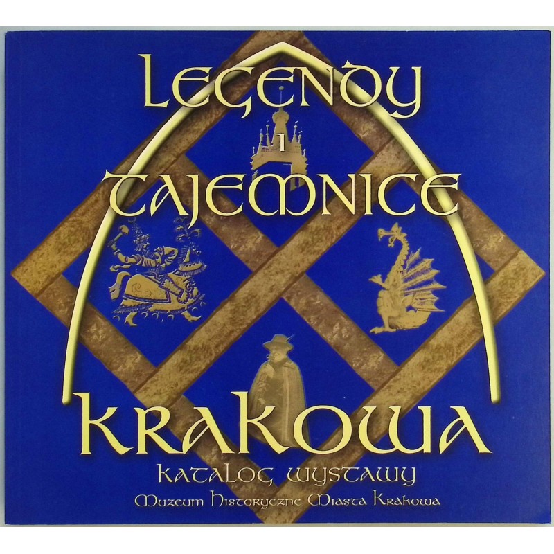 Legendy i tajemnice Krakowa Katalog wystawy