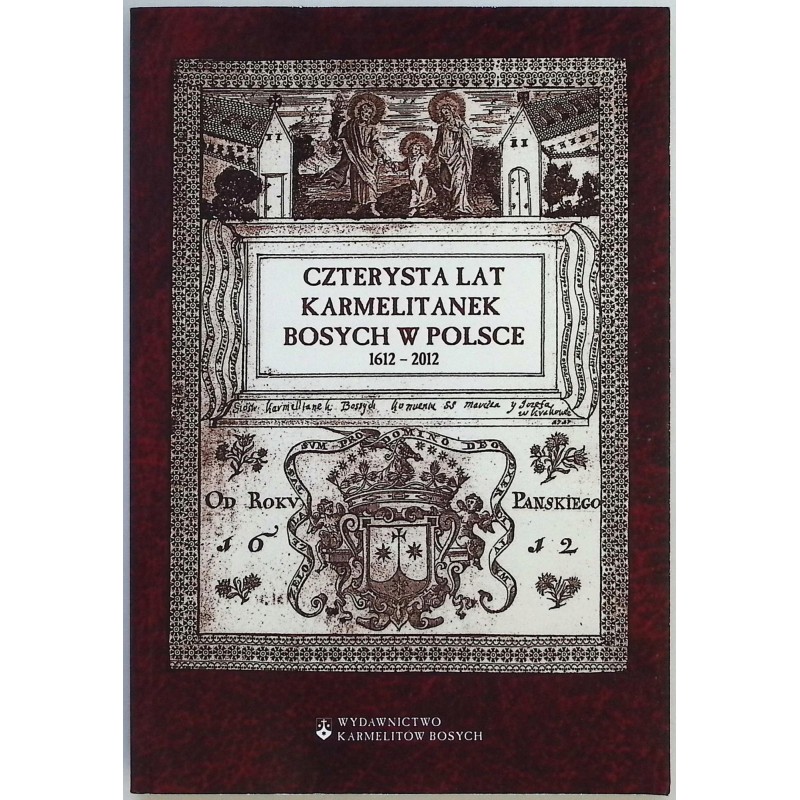 Czterysta lat Karmelitanek bosych w Polsce 1612-2012