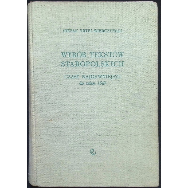 Wybór tekstów staropolskich. Czasy najdawniejsze do roku 1543