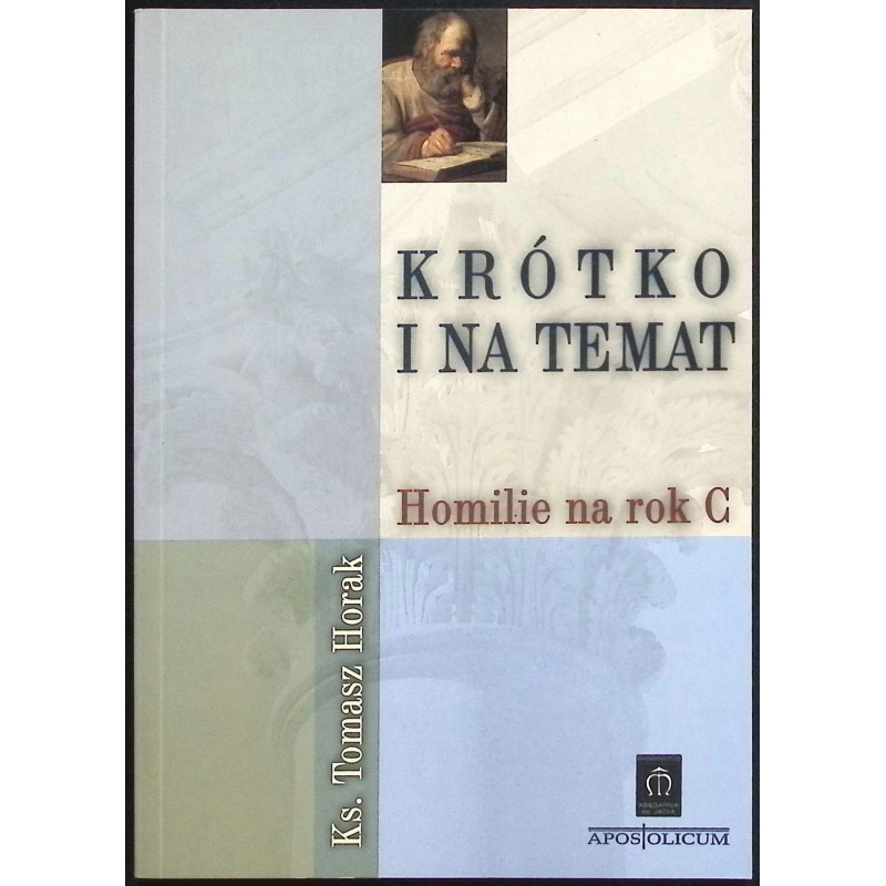Krótko i na temat Homilie na rok C Tomasz Horak