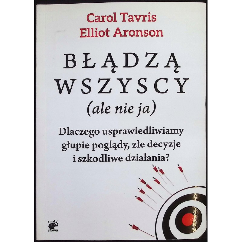 Błądzą wszyscy ale nie ja Elliot Aronson, Carol Tavris