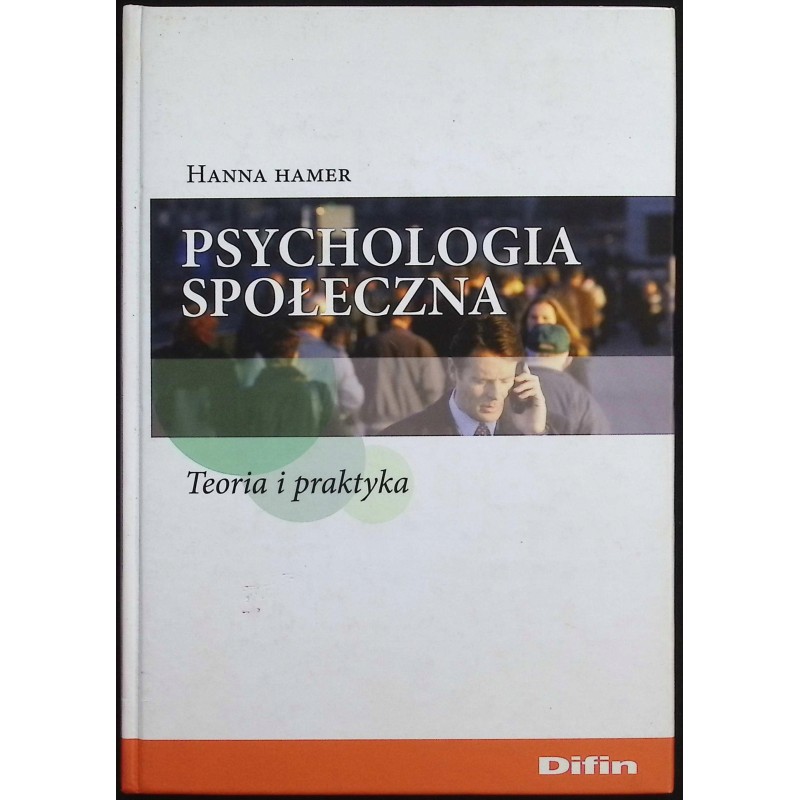 Psychologia Społeczna. Teoria I Praktyka. Hanna Hamer