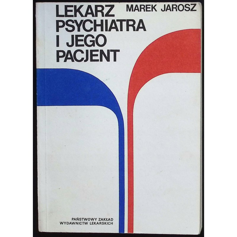 Lekarz psychiatra i jego pacjent Marek Jarosz