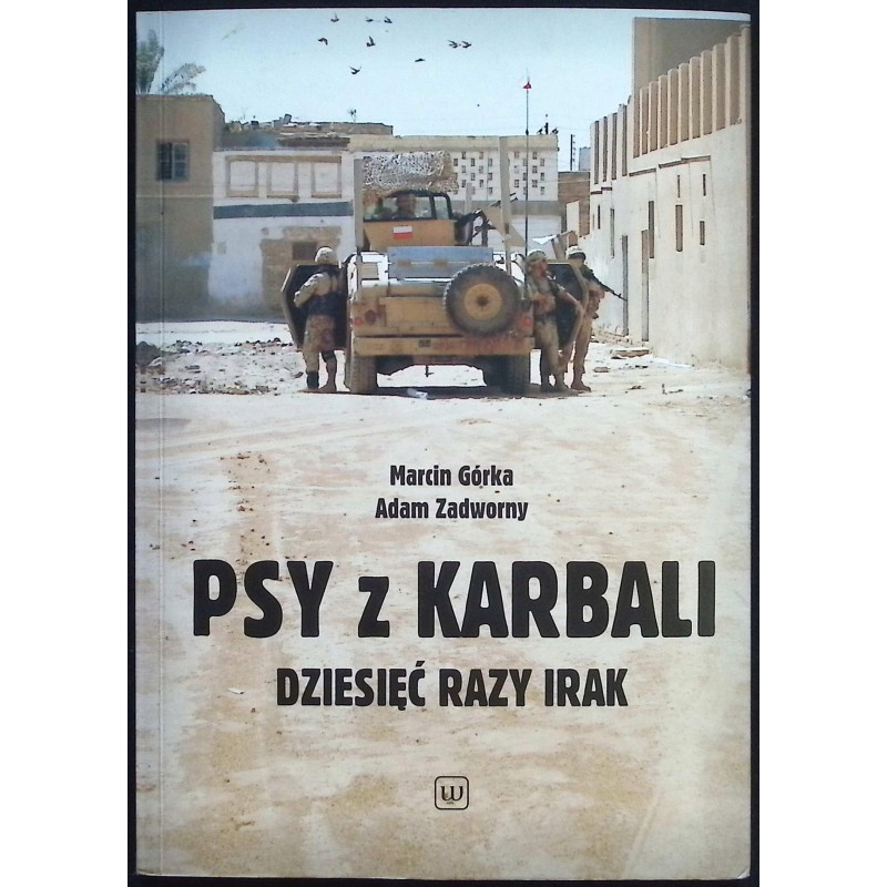 Psy z Karbali Dziesięć razy Irak Adam Zadworny, Marcin Górka