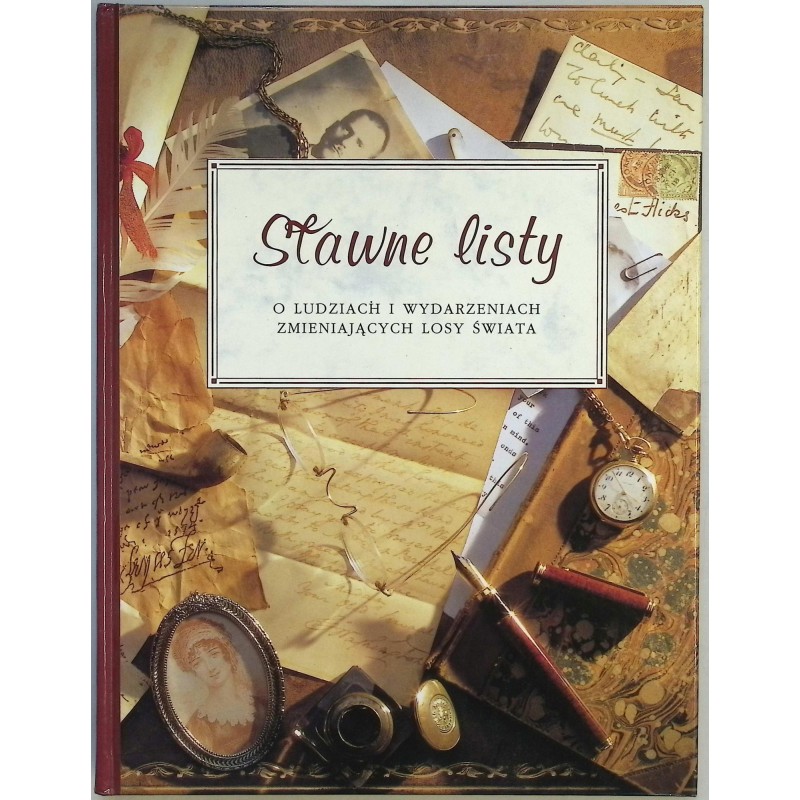 Sławne listy o ludziach i wydarzeniach zmieniających losy świata