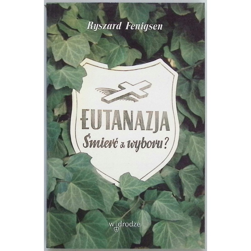Eutanazja śmierć z wyboru Ryszard? Fenigsen