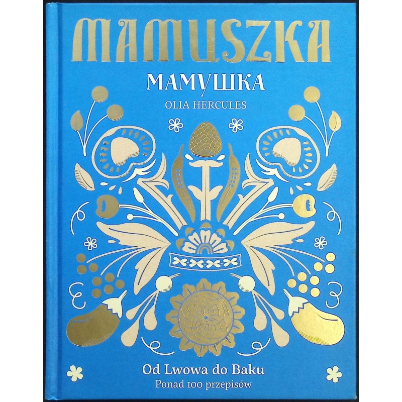 Mamuszka Od Lwowa do Baku Ponad 100 przepisów Olia Hercules