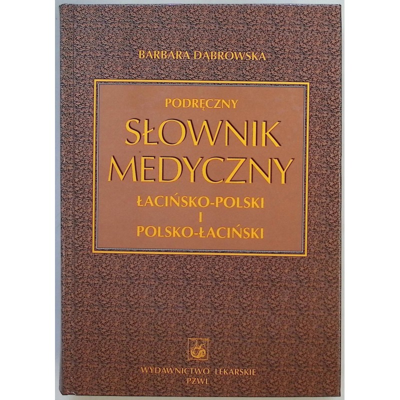 Podręczny słownik medyczny łacińsko-polski i polsko-łaciński