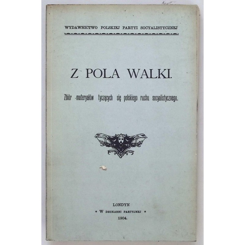 Z pola walki Zbiór materyałów tyczących się polskiego ruchu