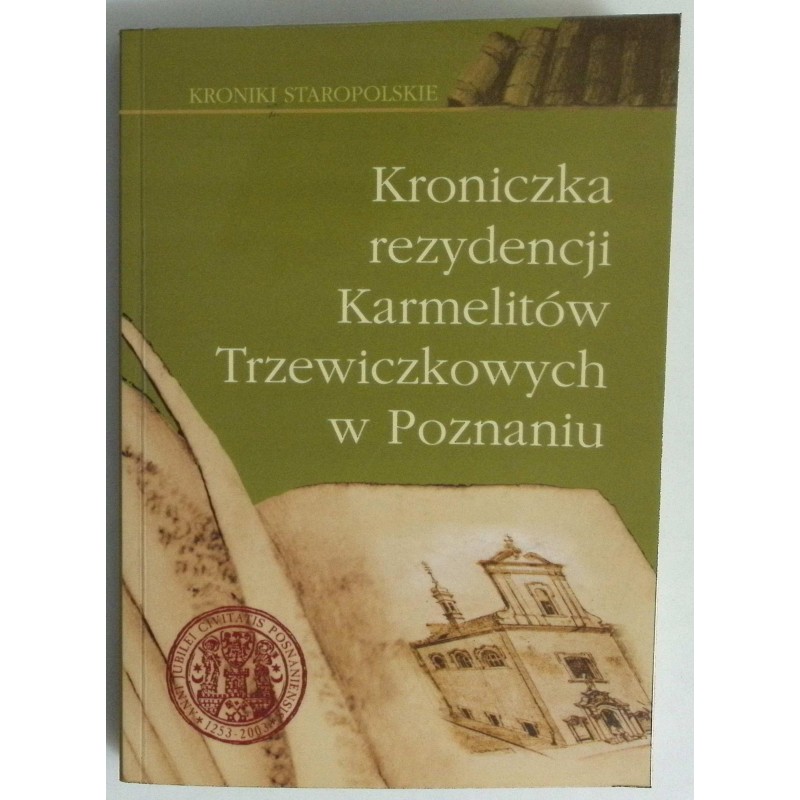 Kroniczka rezydencji Karmelitów Trzewiczkowych w Poznaniu