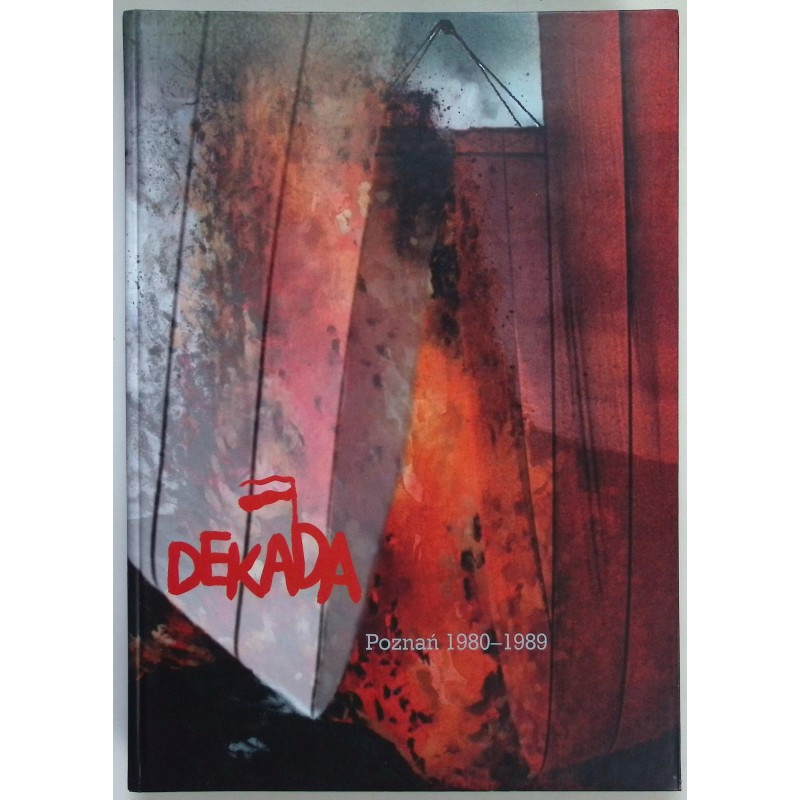 Dekada Czas nadziei i oporu Poznań 1980-1989