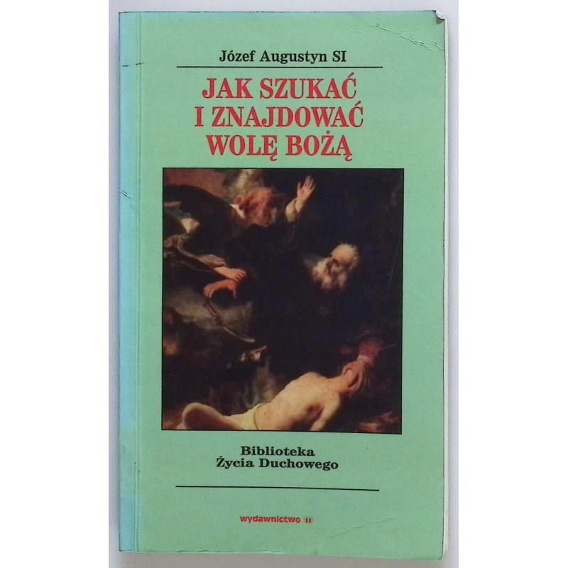 Jak szukać i znajdować wolę Bożą