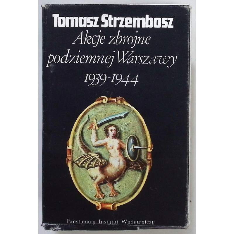 Akcje zbrojne podziemnej Warszawy 1939-1944