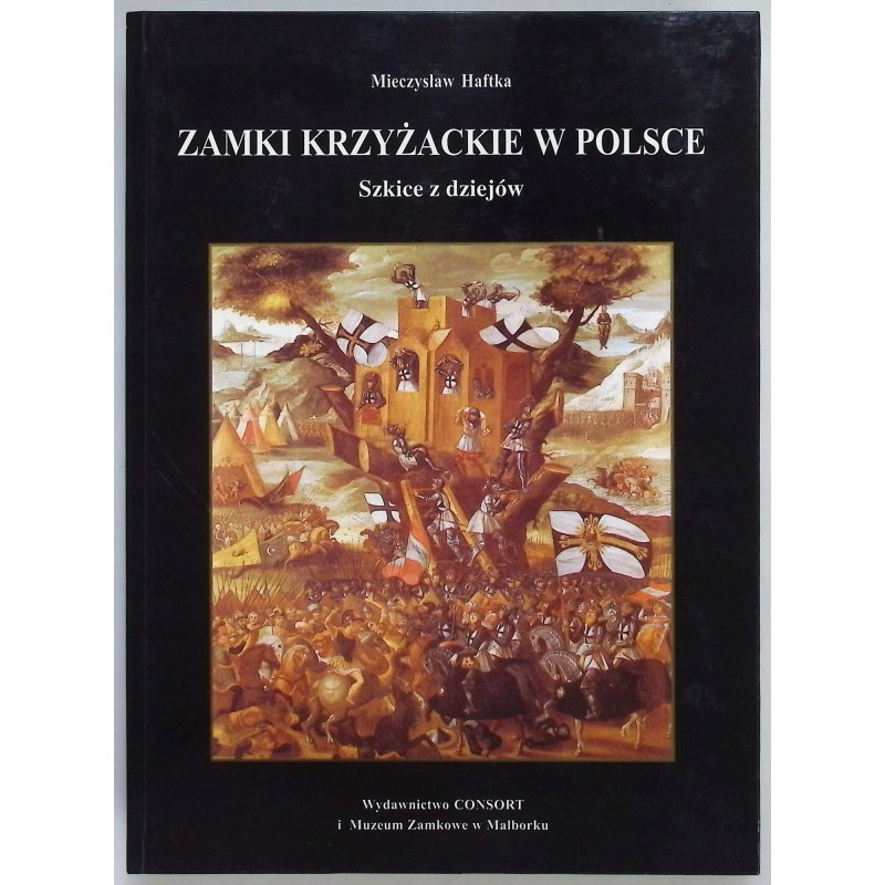 Zamki krzyżackie w Polsce Szkice z dziejów