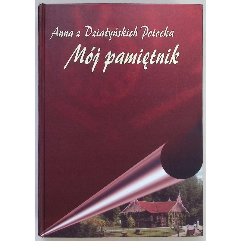 Mój pamiętnik Anna z Działyńskich Potocka