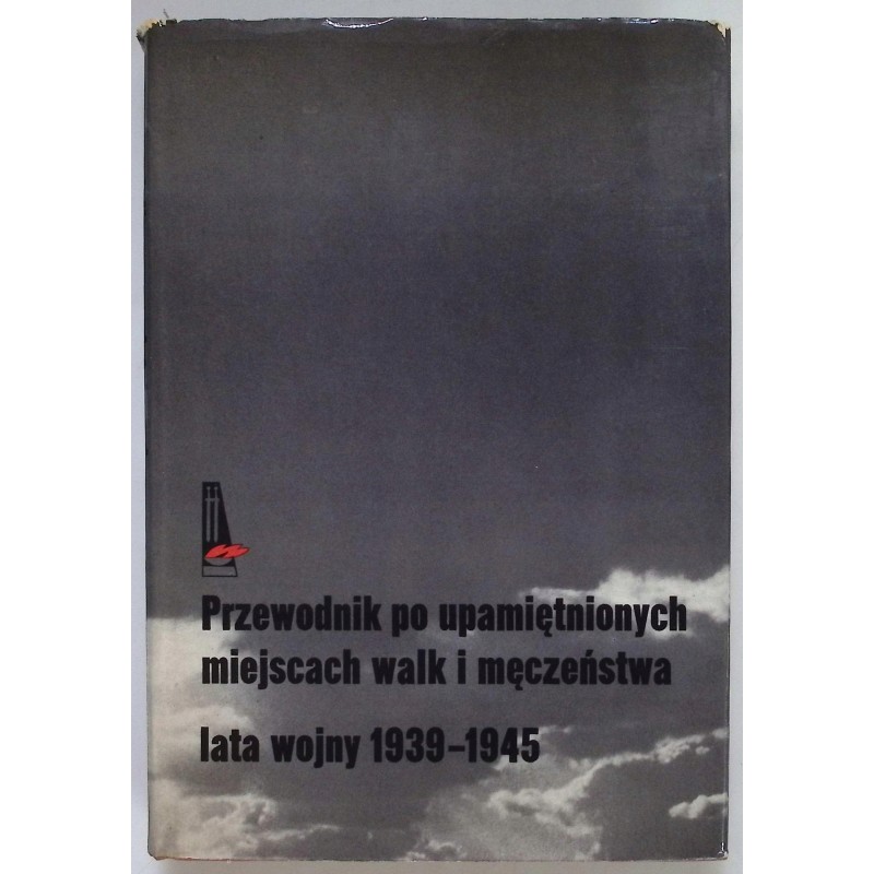 Przewodnik po upamiętnionych miejscach walk i męczeństwa