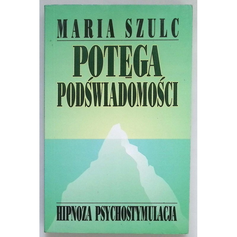 Potęga podświadomości Maria Szulc