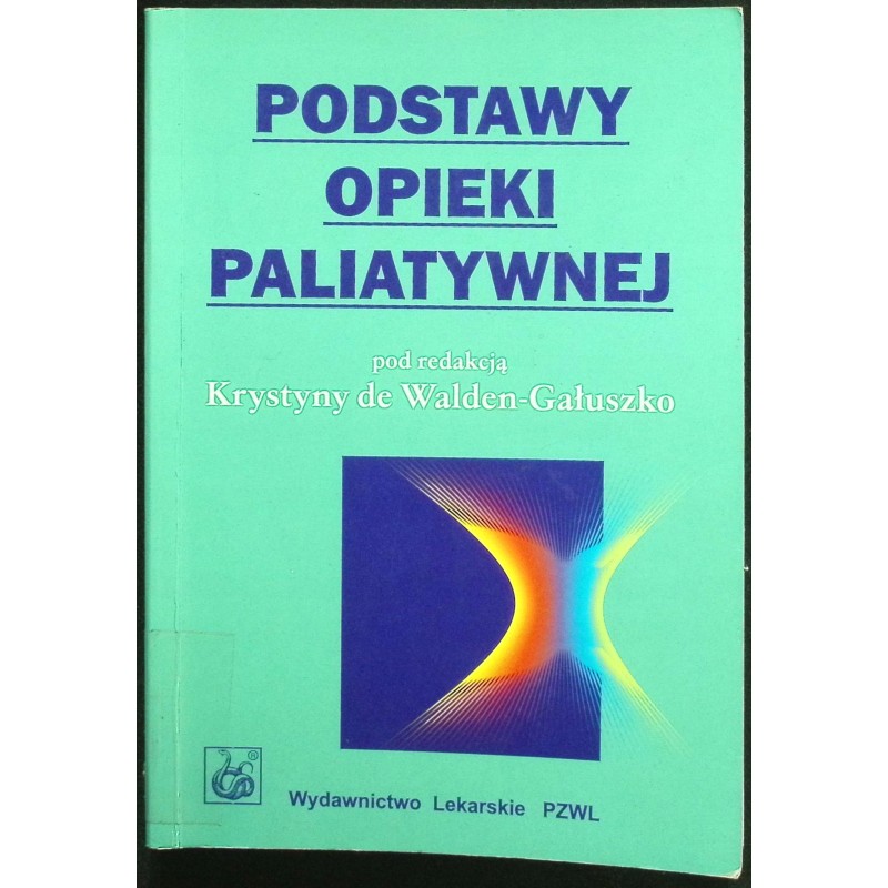 Krystyna de Walden - Gałuszko - Podstawy opieki paliatywnej