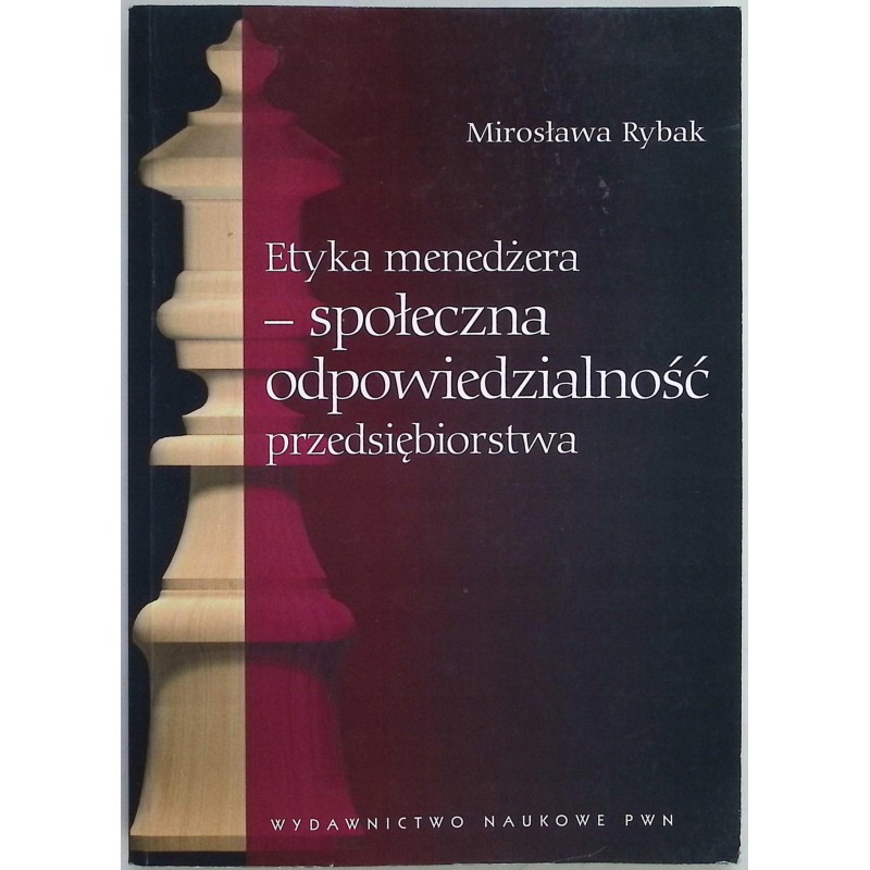 Etyka menedżera społeczna odpowiedzialność przedsiębiorstw