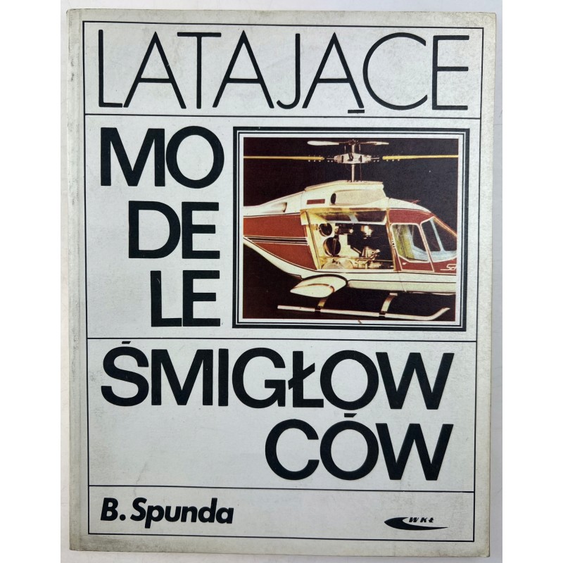 Latające Modele Śmigłowców B. Spunda