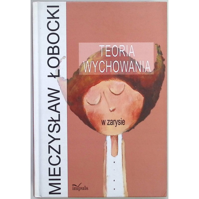 Teoria wychowania w zarysie Mieczysław Łobocki