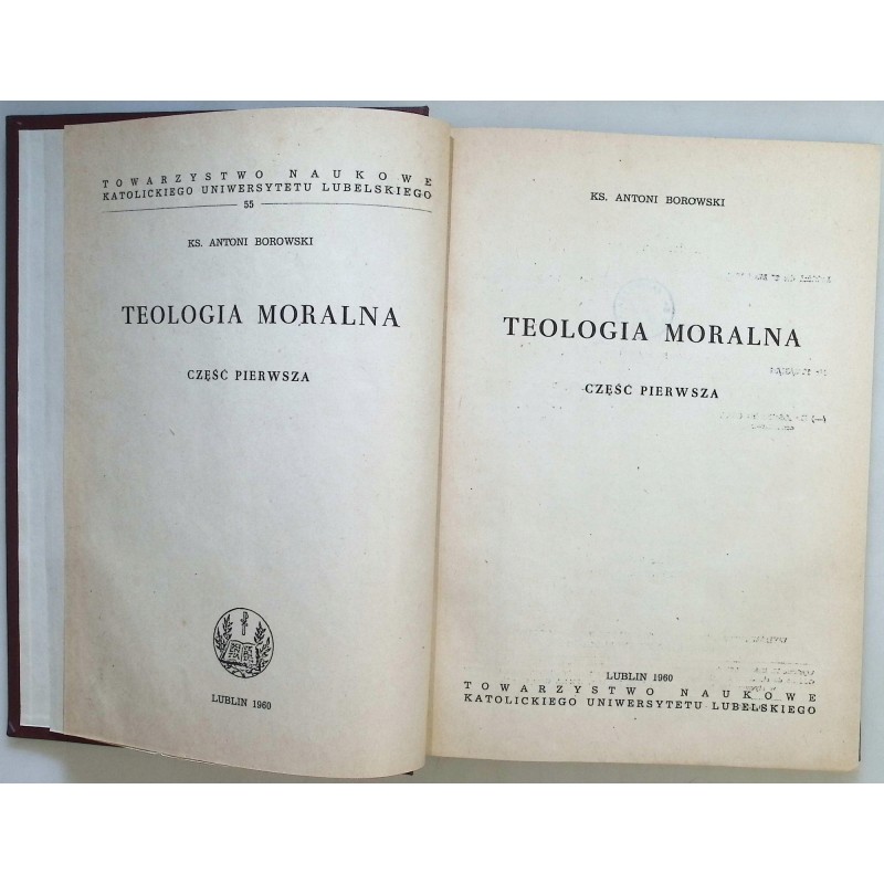 Teologia moralna. Cześć pierwsza. Tom I - Ks. Antoni Borowski