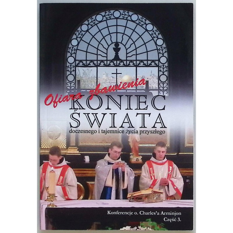 Koniec świata doczesnego i tajemnic życia przyszłego Część 3