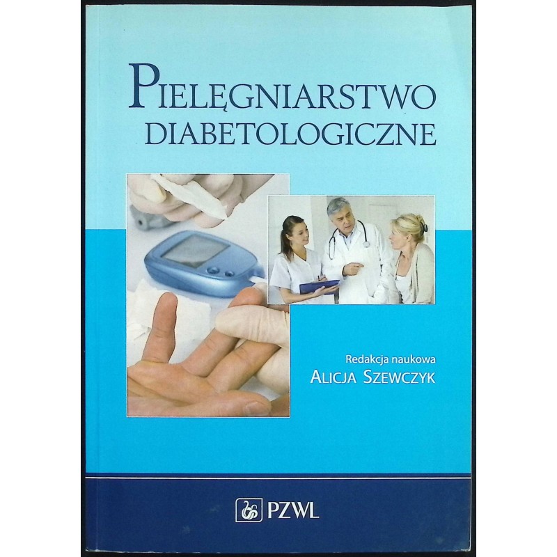 Pielęgniarstwo diabetologiczne Szewczyk Alicja